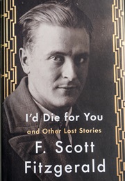 I&#39;d Die for You and Other Lost Stories (F. Scott Fitzgerald)