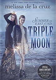 Triple Moon a Summer on East End (Melissa De La Cruz)