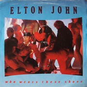 Who Wears These Shoes?-Elton John