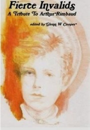 Fierce Invalids-A Tribute to Arthur Rimbaud (Edited by Glenn Cooper)