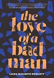 The Love of a Bad Man (Laura Elizabeth Woollett)
