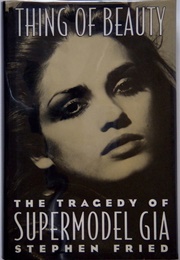 Thing of Beauty: The Tragedy of Supermodel Gia (Stephen Fried)