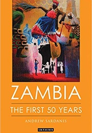 Zambia the First 50 Years (Andrew Sardanis)