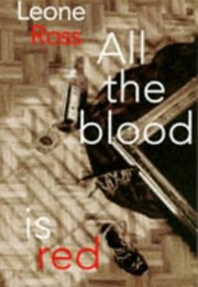 All the Blood Is Red (Leone Ross)
