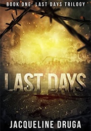 Last Days (Last Days Trilogy #1) (Jacqueline Druga)
