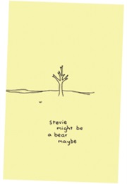 Stevie Might Be a Bear Maybe (The Person Formerly Known as John Campbell)