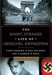 The Short, Strange Life of Herschel Grynszpan (Jonathan Kirsch)