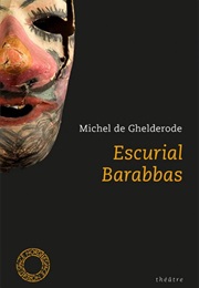 Escurial, Barabbas (Michel De Ghelderode)