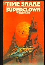 Time Snake and Superclown (Vincent King)