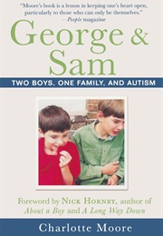 George and Sam: Two Boys, One Family, and Autism (Charlotte Moore)
