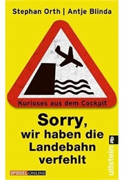 Sorry, Wir Haben Die Landebahn Verfehlt (Stephan Orth)
