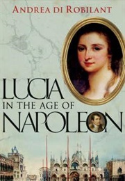 Lucia in the Age of Napoleon (Andrea Di Robilant)