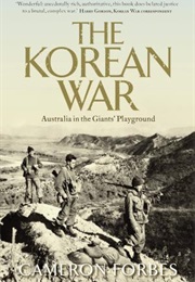 The Korean War : Australia in the Giants' Playground (Cameron Forbes)