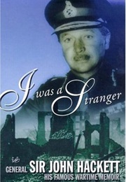 I Was a Stranger (Sir John Hackett)