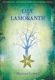Lily of Lamoranth (The Legend of Lamoranth, #1) (Hannah Lowry)