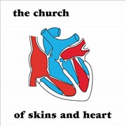 The Church - Of Skins and Hearts