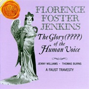 The Glory (????) of the Human Voice — Florence Foster Jenkins
