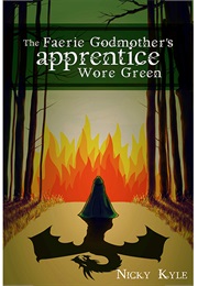 The Fairy Godmother&#39;s Apprentice Wore Green (Nicky Kyle)