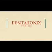 Praying - Pentatonix
