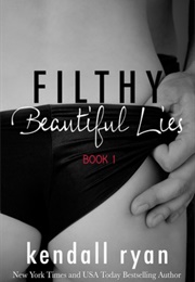 Filthy Beautiful Lies (Kendall Ryan)