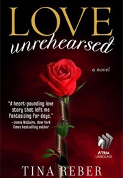 Love Unrehearsed (Tina Reber)