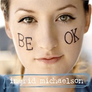 Ingrid Michaelson- Be Ok