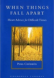 When Things Fall Apart (Pema Chödrön)