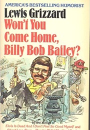 Won&#39;t You Come Home, Billy Bob Bailey? (Lewis Grizzard)