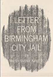 Letter From Birmingham City Jail (Martin Luther King Jr)