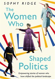 The Women Who Shaped Politics (Sophy Ridge)