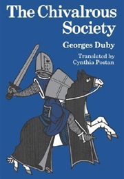 The Chivalrous Society (Georges Duby)