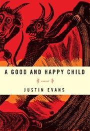 A Good and Happy Child (Justin Evans)