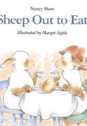 Sheep Out to Eat (By Nancy E. Shaw,  Margot Apple (Illustrator))