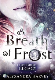 A Breath of Frost (Alyxandra Harvey)