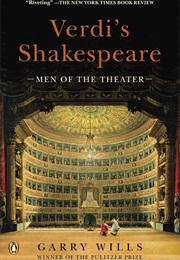 Verdi's Shakespeare: Men of the Theater (Garry Wills)