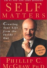 Self Matters:  Creating Your Life From the Inside Out (Dr. Phil McGraw)