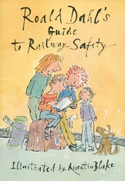 Roald Dahl's Guide to Railway Safety (Roald Dahl)