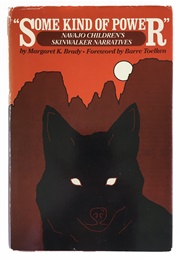 Some Kind of Power: Navajo Children's Skinwalker Narratives (Margaret K. Brady)