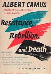 Resistance, Rebellion, and Death (Albert Camus)