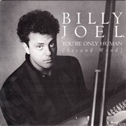 You're Only Human (Second Wind) - Billy Joel