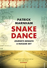 Snake Dance: Journeys Beneath a Nuclear Sky (Patrick Marnham)