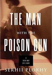 The Man With the Poison Gun (Serhii Plokhy)