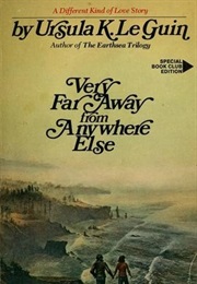 Very Far Away From Anywhere Else (Ursula Le Guin)
