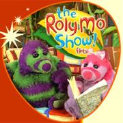 The Roly Mo Show!