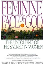 The Feminine Face of God: The Unfolding of the Sacred in Women (Sherry Ruth Anderson and Patricia Hopkins)