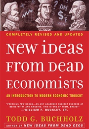 New Ideas From Dead Economists (Todd Buchholz)