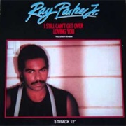 I Still Can't Get Over Loving You - Ray Parker, Jr.