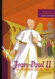 Jean-Paul II, Le Roman De Sa Vie (Claire Astolfi)