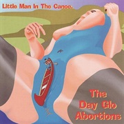 Little Man in the Canoe - Dayglo Abortions