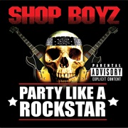 Party Like a Rockstar - Shop Boyz